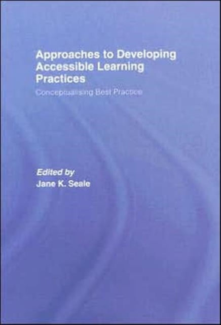 Book cover of: Approaches to Developing Accessible Learning Experiences. By: Seale