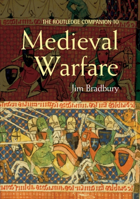 Book cover of: Routledge Companion to Medieval Warfare. By: Bradbury