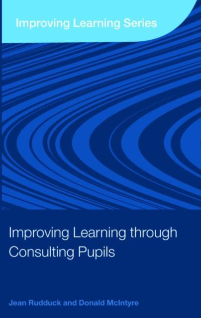 Book cover of: Improving Learning through Consulting Pupils. By: Donald McIntyre, Jean Rudduck