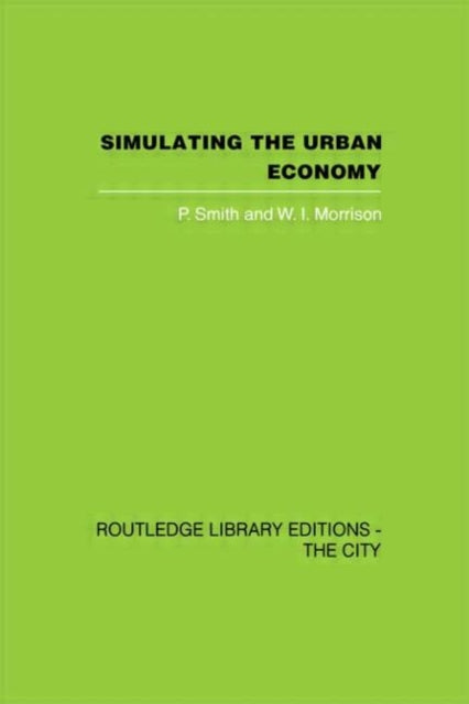 Book cover of: Simulating the Urban Economy. By: P & Morr Smith