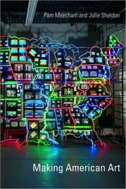 Book cover of: Making American Art. By: Pam Meecham