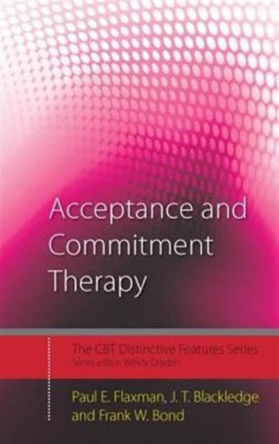 Book cover of: Acceptance and Commitment Therapy. By: Paul Edward Flaxman