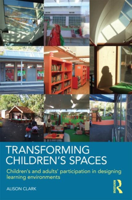 Book cover of: Transforming Children's Spaces. By: Alison Clark