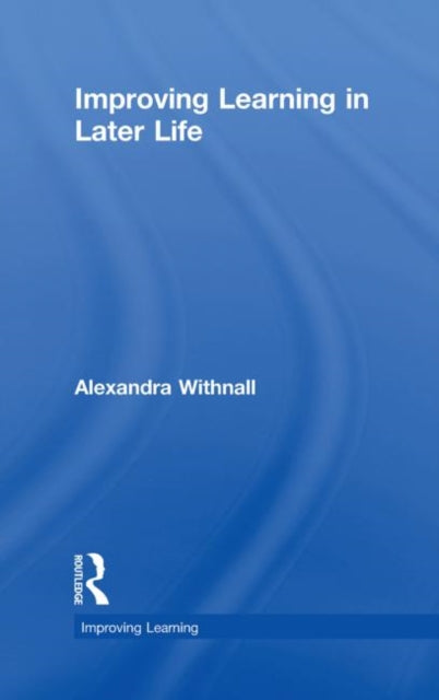 Book cover of: Improving Learning in Later Life. By: A. Withnall