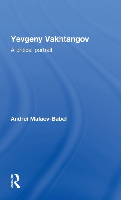 Book cover of: Yevgeny Vakhtangov. By: Andrei Malaev-Babel