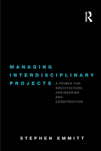 Book cover of: Managing Interdisciplinary Projects. By: Stephen Emmitt