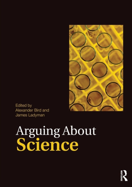 Book cover of: Arguing About Science. By: Alexander Bird