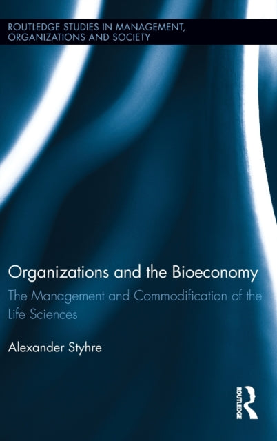 Book cover of: Organizations and the Bioeconomy. By: Alexander Styhre