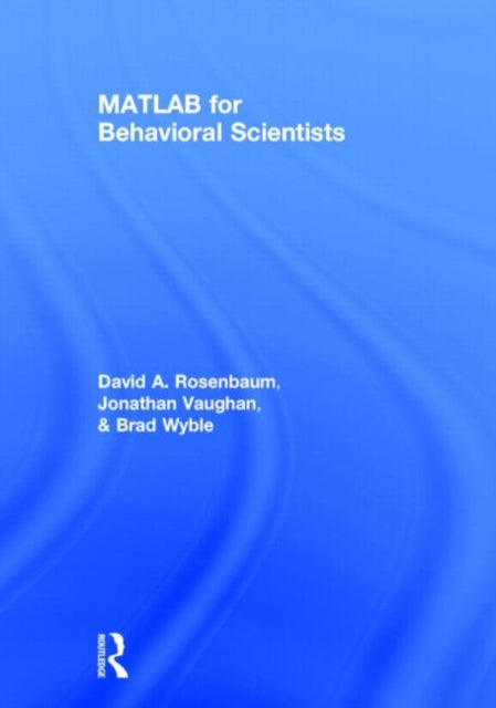 Book cover of: MATLAB for Behavioral Scientists. By: David A. Rosenbaum