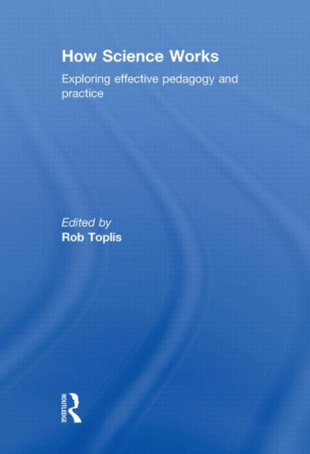 Book cover of: How Science Works. By: Rob Toplis