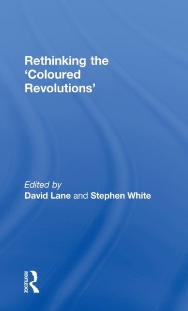 Book cover of: Rethinking the 'Coloured Revolutions'