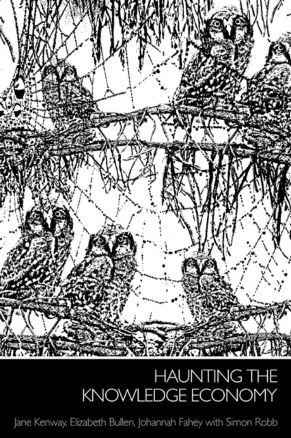 Book cover of: Haunting the Knowledge Economy. By: Jane Kenway