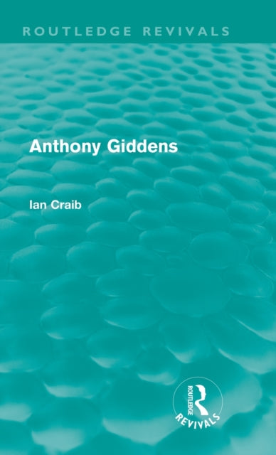 Book cover of: Anthony Giddens (Routledge Revivals). By: Ian Craib