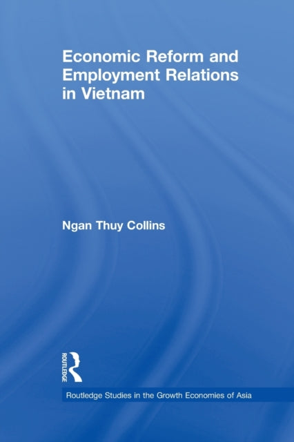 Book cover of: Economic Reform and Employment Relations in Vietnam. By: Ngan Thuy Collins