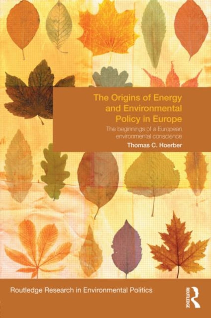 Book cover of: Origins of Energy and Environmental Policy in Europe. By: Thomas C. Hoerber