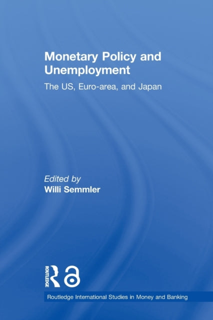 Book cover of: Monetary Policy and Unemployment. By: Willi Semmler