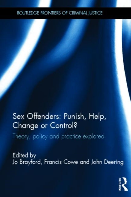 Book cover of: Sex Offenders: Punish, Help, Change or Control?. By: Jo Brayford