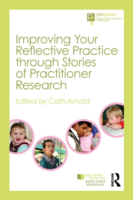 Book cover of: Improving Your Reflective Practice through Stories of Practitioner Research. By: Cath Arnold