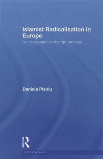 Book cover of: Islamist Radicalisation in Europe. By: Daniela Pisoiu