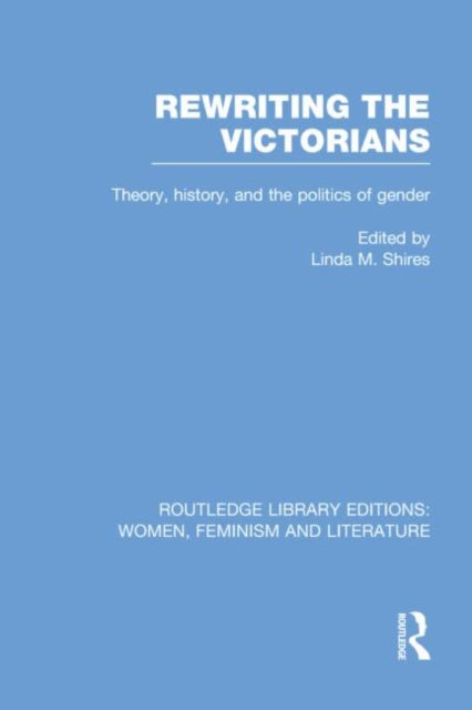 Book cover of: Rewriting the Victorians. By: Linda M. Shires