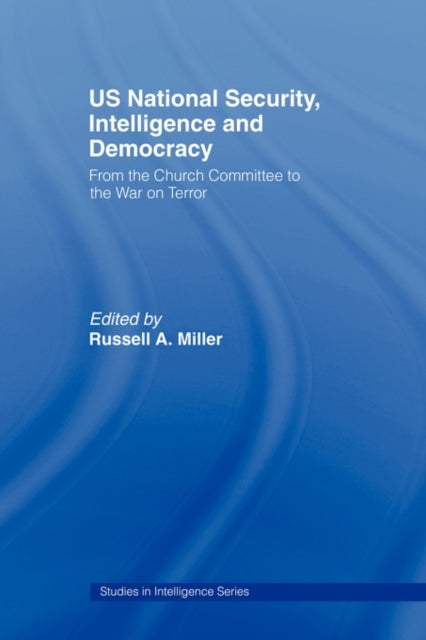 Book cover of: US National Security, Intelligence and Democracy. By: Russell A. Miller