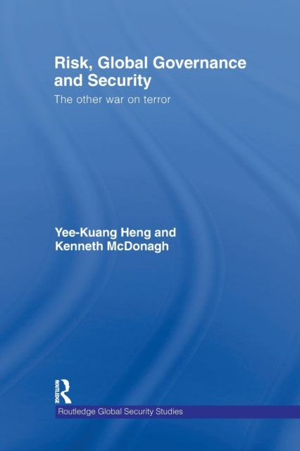 Book cover of: Risk, Global Governance and Security. By: Yee-Kuang Heng