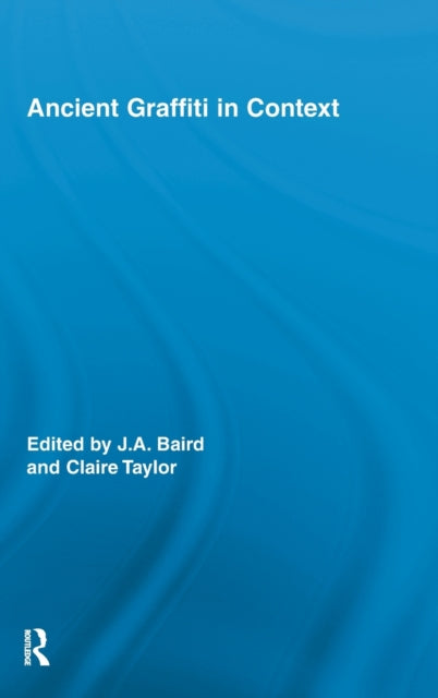 Book cover of: Ancient Graffiti in Context. By: Jennifer A. Baird