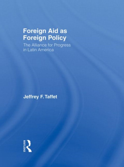 Book cover of: Foreign Aid as Foreign Policy. By: Jeffrey Taffet