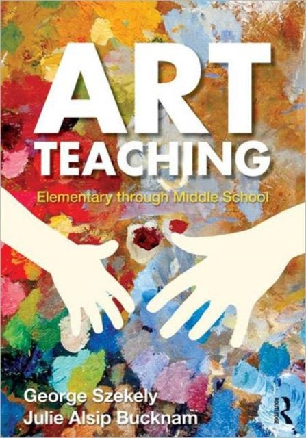 Book cover of: Art Teaching. By: George Szekely, George Székely