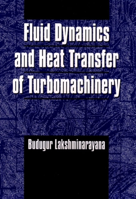 Book cover of: Fluid Dynamics and Heat Transfer of Turbomachinery