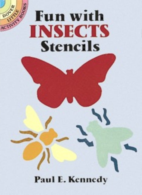 Book cover of: Fun with Insects Stencils. By: Paul E. Kennedy