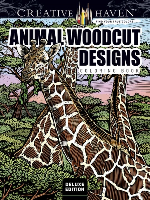 Book cover of: Creative Haven Deluxe Edition Animal Woodcut Designs Coloring Book. By: Tim Foley