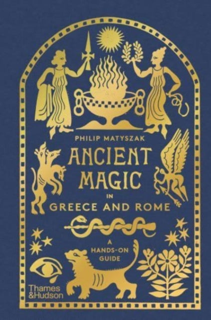 Book cover of: Ancient Magic in Greece and Rome. By: Philip Matyszak