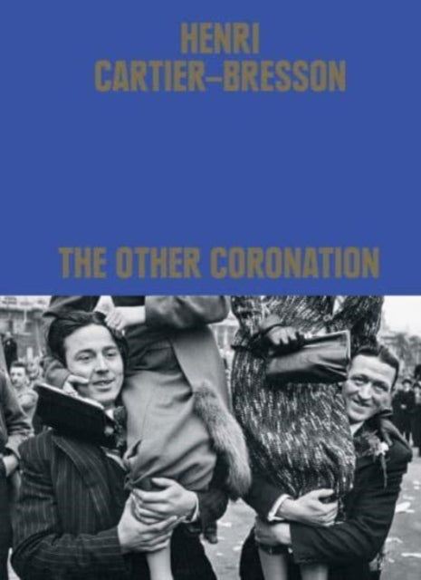 Book cover of: Henri Cartier-Bresson: The Other Coronation. By: Clément Chéroux
