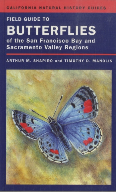 Book cover of: Field Guide to Butterflies of the San Francisco Bay and Sacramento Valley Regions. By: Arthur M. Shapiro