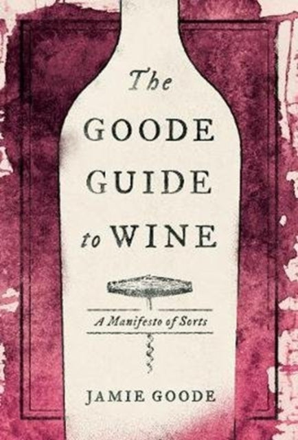 Book cover of: Goode Guide to Wine. By: Jamie Goode