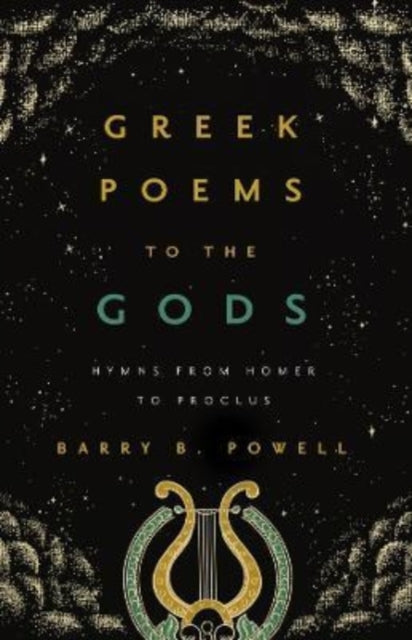 Book cover of: Greek Poems to the Gods. By: Barry B. Powell