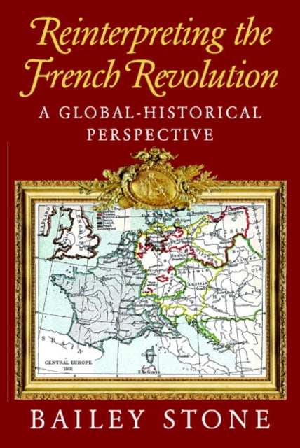 Book cover of: Reinterpreting the French Revolution. By: Bailey Stone