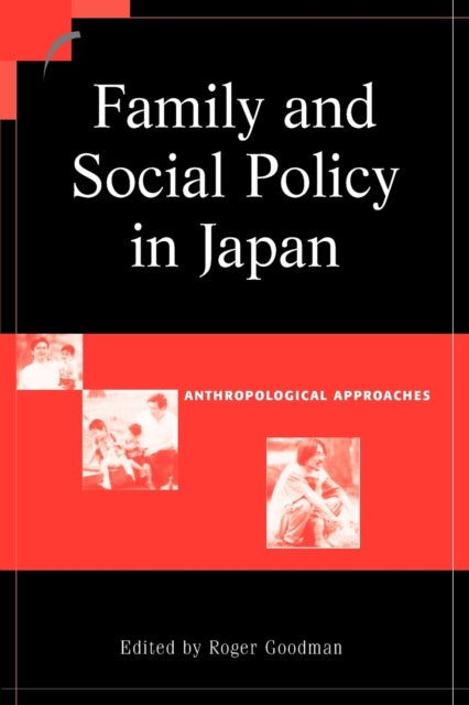 Book cover of: Family and Social Policy in Japan. By: Roger Goodman
