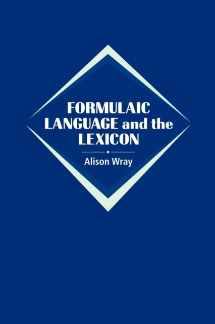 Book cover of: Formulaic Language and the Lexicon. By: Alison Wray