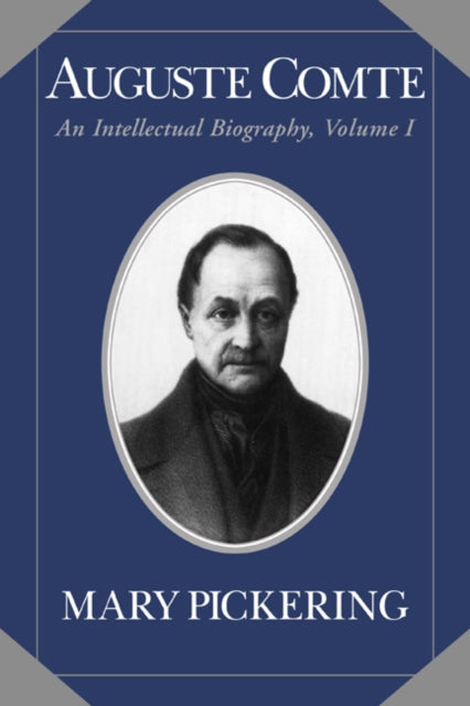 Book cover of: Auguste Comte: Volume 1. By: Mary Pickering