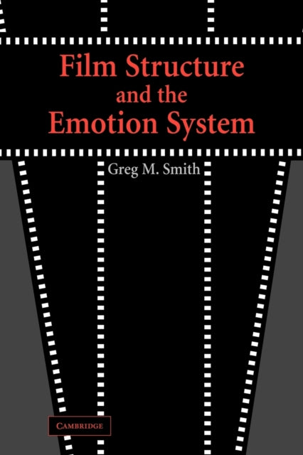 Book cover of: Film Structure and the Emotion System. By: Greg M. Smith