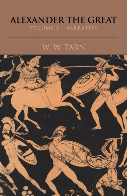 Book cover of: Alexander the Great: Volume 1, Narrative. By: W. W. Tarn
