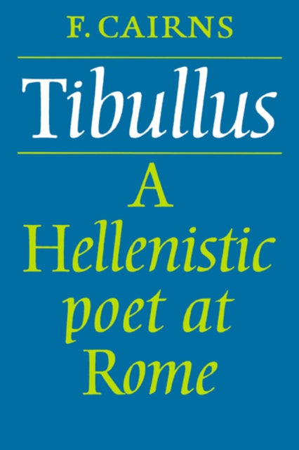 Book cover of: Tibullus: A Hellenistic Poet at Rome