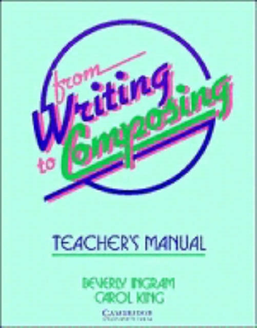 Book cover of: From Writing to Composing Teacher's Manual. By: Beverly Ingram