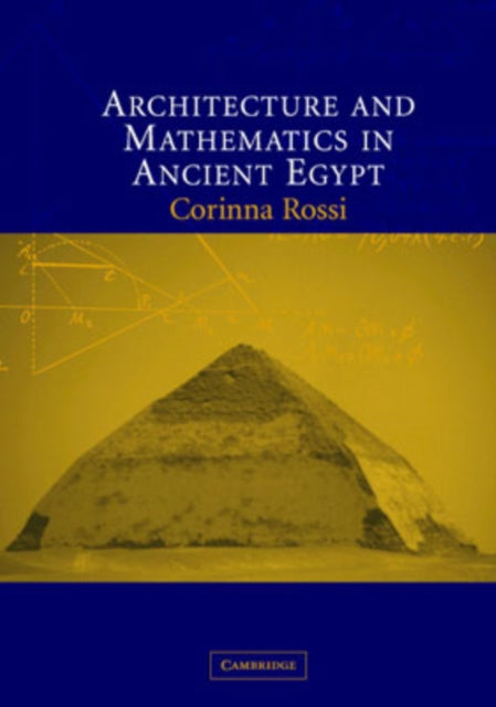 Book cover of: Architecture and Mathematics in Ancient Egypt. By: Corinna Rossi