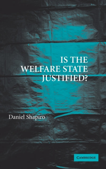 Book cover of: Is the Welfare State Justified?. By: Daniel Shapiro