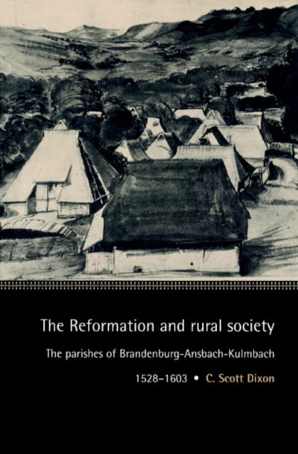 Book cover of: Reformation and Rural Society. By: C. Scott Dixon