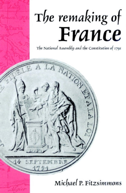 Book cover of: Remaking of France. By: Michael P. Fitzsimmons