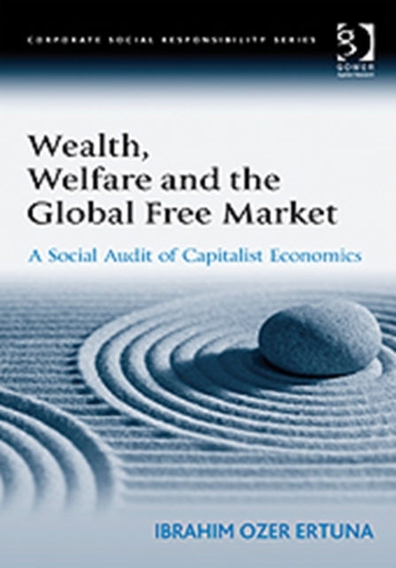 Book cover of: Wealth, Welfare and the Global Free Market. By: İbrahim Özer Ertuna
